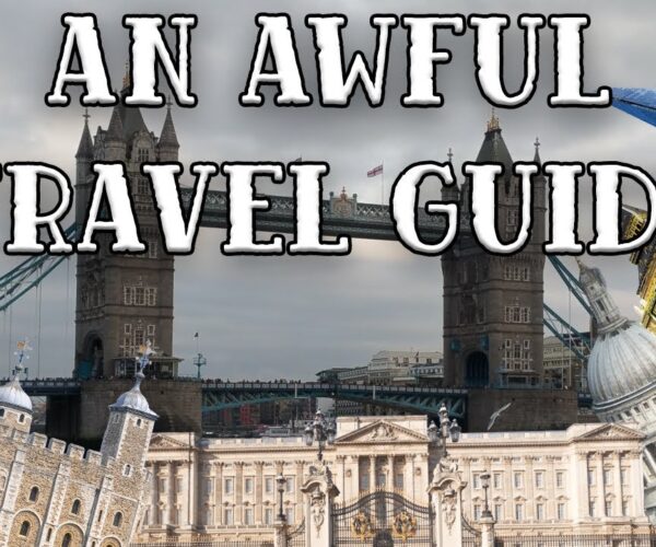 An Awful Travel Guide To London